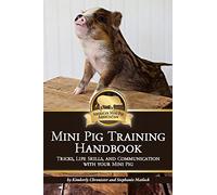 Mini Pig Training Book: Tricks, Life Skills, and Communication with Your Mini Pig