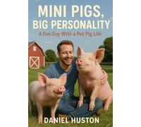 MINI PIGS, BIG PERSONALITY: A FUN GUY WITH A PET PIG LIFE