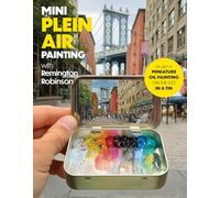 Remington Robinson Mini Plein Air Painting with Remington Robinson (Tascabile)
