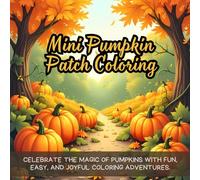 Mini Pumpkin Patch Coloring: Cute coloring book for kids, coloring book for adults, kawaii coloring book, Coloring Book for Adults and Kids, Bold and ... coloring, harvest coloring, autumn coloring