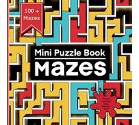 Mini Puzzle Book Mazes: 100 + Mazes