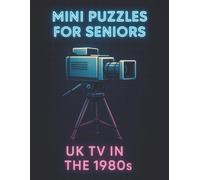 Mini Puzzles for Seniors: UK TV in the 1980s: Large Print Crossword Puzzles Celebrating Classic British Television Shows and Stars from the 1980s