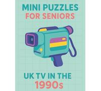 Mini Puzzles for Seniors: UK TV in the 1990s: Large Print Crossword Puzzles Celebrating Classic British Television Shows and Stars from the 1990s