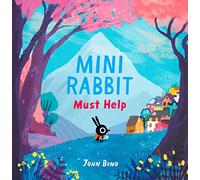 Mini Rabbit Mini Rabbit Must Help [Not-Us]: A Hilarious Animal Adventure Story for Early Years Readers