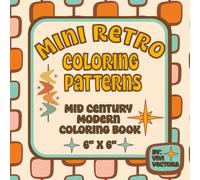 Mini Retro Coloring Patterns: A 6x6 Mid Century Modern Coloring Book: Tiny Coloring Book for Stress Relief, Relaxation, and Mindfulness