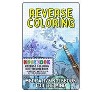 Mini Reverse Coloring Book for Adults - A Meditative Notebook for the Mind: 40 Abstract Watercolor & Dotted Pages for Mindful Doodling, Creative Writing, Relaxation and Stress Relief