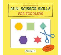 Mini Scissor Skills for Toddlers: A Fun First Scissors and Coloring Book for Toddlers at Home or On-the-Go