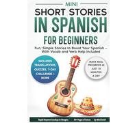 Mini Short Stories in Spanish for Beginners: Fun, Simple Stories to Boost Your Spanish - With Vocab and Verb Help Included