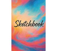 Mini Sketchbook: Unleash Your Creativity - Fluid Dreams Sketchbook Notebook for drawing, writing, painting, sketching, or doodling-for school, art ... beautiful, vibrant abstract fluid art design.