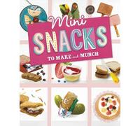 Mini Snacks to Make and Munch