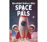 Mini Space Pals: A Cute Mini Coloring & Creativity Book of Rockets, Astronauts & Outer Space Fun for Toddlers and Preschoolers