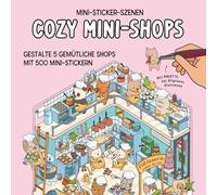 Mini-Sticker-Szenen - Cozy Mini-Shops: Gestalte 5 gemütliche Shops mit 500 Mini-Stickern