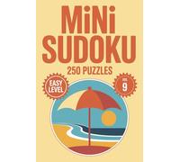 Mini Sudoku: 250 Easy Logic Puzzles In Pocket Size 4 X 6 Inches For Beach Trips And Sunny Breaks Volume 9