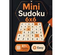 Mini Sudoku 6x6: 87+ Mini Logic Puzzles with Solutions | Easy to Hard Challenges for Quiet Time | 119 Pages