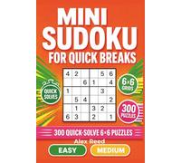 Mini Sudoku for Quick Breaks: 300 Quick-Solve 6×6 Puzzles