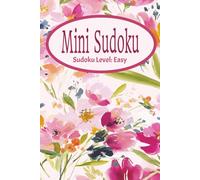 Mini Sudoku: Pocket-sized Mini Puzzle Book | 6x9 inches, 110 pages | 50+ puzzles...Gift for Travel, Holidays, and Screen-Free Time and Relaxation |Solutions Included