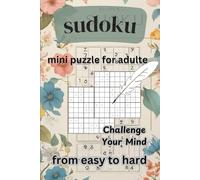 mini sudoku puzzle for adulte from easy to hard: chalenge your mind with 3 level of sudoku puzzles