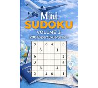Mini Sudoku Volume 3: 200 Expert 6x6 Puzzles