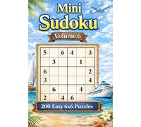 Mini Sudoku Volume 6: 200 Easy 6x6 Puzzles