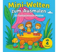 Mini-Welten zum Ausmalen: Malbuch ab 4 Jahren mit 50 fantasievollen Motiven | Beschäftigungsbuch für Kinder | Ausmalspaß für Mädchen & Jungen