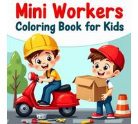 Mini Workers Coloring Book: A Super Fun Mini Workers Coloring Book for Toddlers & Kids