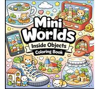 Mini Worlds Inside Objects: Coloring Book