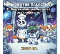Miniagentes Galácticos: El misterio de las galletas cósmicas: Una aventura espacial divertida para niños y niñas de 6 a 9 años