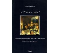 Miniati,Monica. - Le emancipate. Le donne ebree in Italia nel XIX e XX secolo.