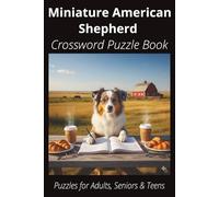 Miniature American Shepherd Crossword Puzzle Book: Crossword Puzzles with Easy-to-Read Print About Miniature American Shepherds, Loyal Companions, ... for Pet Lovers, Vacations and Relaxing Momen