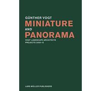 Miniature and Panorama: Vogt Landscape Architects, Projects 2000-12 [Lingua Inglese]