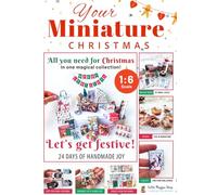 Miniature Christmas Crafts Book: 1:6 Scale DIY Projects for Dollhouse Decorations: All you need for Christmas in one magical collection!