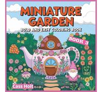 Miniature Garden Bold And Easy Coloring Book 3: Whimsical Outdoor Artwork Designed for Calm, Joy, and Stress Relief | Charming Outdoor Designs | ... for Peaceful Artistic Fun | Fairy Garden |