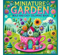 Miniature Garden Coloring Book for Toddlers (Ages 1-3) - Easy and Bold Lines for Little Artists: Simple and Fun Garden Scenes for Little Kids | Easy Coloring Pages for Ages 1-3