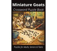 Miniature Goats Crossword Puzzle Book: Easy-to-Read Crossword Puzzles About Miniature Goats - Exotic or Less Common Pets, Feeding, Care, Fun Facts & ... Goat Lovers, Vacations, and Relaxing Moments