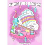 Miniature Realms Coloring Book: Pocket-Sized Dreamscapes Coloring Pages for Adults Kids Featuring Miniature Fairy Houses, Secret Valleys, and Magical Suitcases