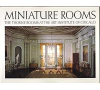 Miniature Rooms: The Thorne Rooms at the Art Institute of Chicago