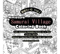 Miniature Samurai Village Coloring Book: Cute Japanese Sengoku Scenes in a Tiny Garden World Relaxing Coloring Pages for Kids and Adults