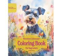 Miniature Schnauzer Coloring Book For Dog Lovers Spring Edition: Beloved Dogs Coloring Book Serise