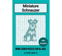 Miniature Schnauzer Word Search Puzzle Book: Over 100 Fun Word Search Puzzles Celebrating the Miniature Schnauzer - The Perfect Gift for Owners, Dog Lovers, and Puzzle Fans of All Ages