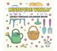 MINIATURE WORLD: A Cute Vintage Coloring Book of Tiny Miniatures for Girls and Kids