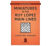 Miniatures in the Ruy Lopez: Main Lines: 3