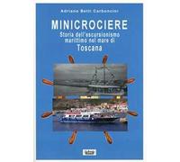Minicrociere. Storia dell'escursionismo marittimo nel mare di Toscana