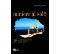 Miniere al sole. Guida al parco geominerario storico e ambientale della Sardegna
