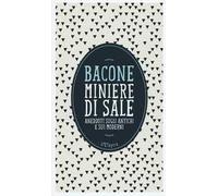 Miniere di sale. Aneddoti sugli antichi e sui moderni. Con e-book