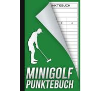 Minigolf Punktebuch: Punktekarte für Minigolfbahn, Notieren Sie die Punkte Ihres Spiels in einem Buch statt auf dem Block, 100 Punktetabellen für bis zu 4 Spieler, Format A5.