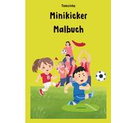 Minikicker Fußball Malbuch: Ab 4 Jahren