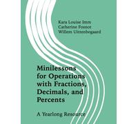 Minilessons for Operations with Fractions, Decimals, and Percents: A Yearlong Resource