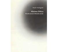 Minima ethica. Piccoli esercizi di filosofia morale