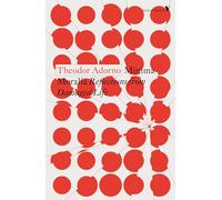 Minima Moralia: Reflections from Damaged Life (Radical Thinkers)