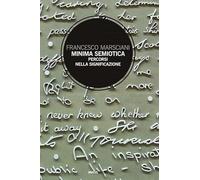 Minima semiotica. Percorsi nella significazione